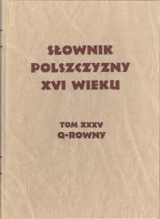 SŁOWNIK POLSZCZYZNY XVI WIEKU - T.  XXXV