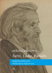 Paris, Ladis, Paradis. Biografia polityczna Władysława Mickiewicza