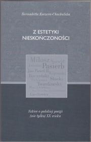 Z estetyki nieskończoności. Szkice o polskiej poezji (nie tylko) XX wieku