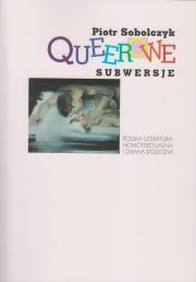 Queerowe subwersje. Polska literatura homotekstualna i zmiana społeczna