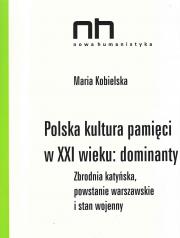 Polska kultura pamięci: dominanty. Zbrodnia katyńska, powstanie warszawskie, stan wojenny