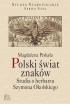 Polski świat znaków. Studia o herbarzu Szymona Okolskiego