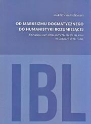 Od marksizmu dogmatycznego do humanistyki rozumiejącej. Badania nad romantyzmem w IBL PAN w latach 1948-1989