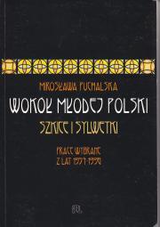 WOKÓŁ MŁODEJ POLSKI. SZKICE I SYLWETKI