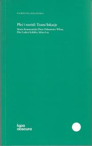Płeć i naród: Trans/lokacje. Maria Komornicka/Piotr Odmieniec Włast, Else Lasker-Schüler, Mina Loy