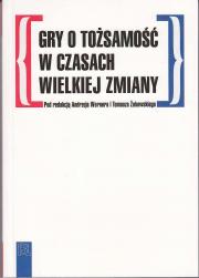 Gry o tożsamość w czasach wielkiej zmiany