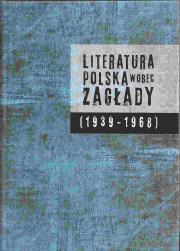 Literatura polska wobec zagłady (1939-1968)