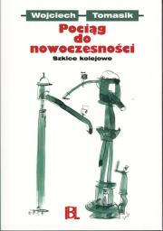 Pociąg do nowoczesności. Szkice kolejowe