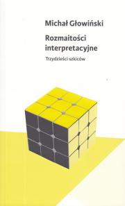 Rozmaitości interpretacyjne. Trzydzieści szkiców (NAKŁAD WYCZERPANY)