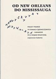 Od New Orleans do Mississauga. Polscy pisarze w Stanach Zjednoczonych i Kanadzie po II wojnie światowej
