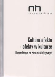 Kultura afektu – afekty w kulturze. Humanistyka po zwrocie afektywnym 