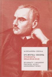 Sylwetka ideowa Zygmunta Krasińskiego. Dylematy i meandry polskiej myśli konserwatywnej