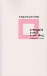 Przypadki poezji konkretnej. Studia pięciu książek