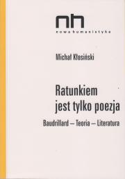 Ratunkiem jest tylko poezja. Baudrillard – Teoria – Literatura