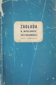 Zagłada w „Medalionach” Zofii Nałkowskiej. Tekst i konteksty (NAKŁAD WYCZERPANY)