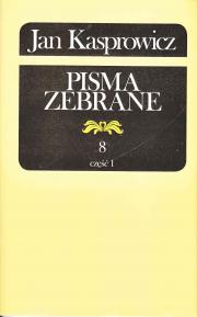 Pisma zebrane. Tom 8* Krytyka literacka i artystyczna oraz studia historycznoliterackie