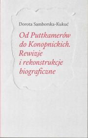 Od Puttkamerów do Konopnickich. Rewizje i rekonstrukcje biograficzne