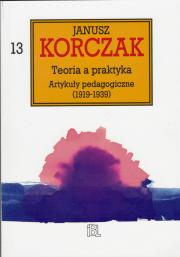 Teoria a praktyka. Artykuły pedagogiczne (1919-1939)