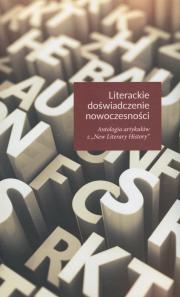 Literackie doświadczenie nowoczesności. Antologia artykułów z 