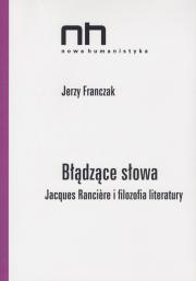 Błądzące słowa. Jacques Rancière i filozofia literatury