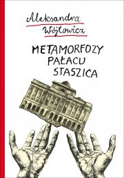 Metamorfozy Pałacu Staszica