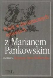 POLAK W DWUZNACZNYCH SYTUACJACH. Z MARIANEM PANKOWSKIM ROZMAWIA KRYSTYNA RUTA-RUTKOWSKA