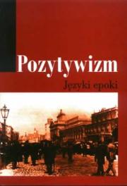 POZYTYWIZM. JĘZYKI EPOKI