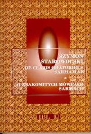 STAROWOLSKI Szymon: De claris oratoribus Sarmatiae. (O znakomitych mówcach Sarmacji).