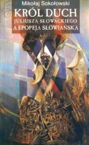 KRÓL DUCH JULIUSZA SŁOWACKIEGO A EPOPEJA SŁOWIAŃSKA.