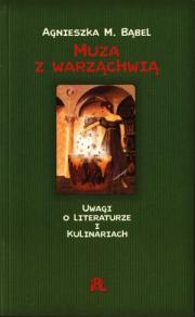 MUZA Z WARZĄCHWIĄ. UWAGI O LITERATURZE I KULINARIACH.