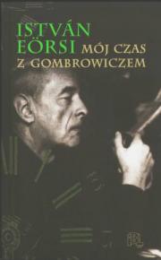 EÖRSI István: MÓJ CZAS Z GOMBROWICZEM