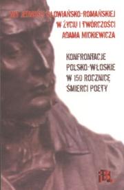 MIT JEDNOŚCI SŁOWIAŃSKO-ROMAŃSKIEJ W ŻYCIU I TWÓRCZOŚCI ADAMA MICKIEWICZA. KONFRONTACJE POLSKO-WŁOSKIE W 150 ROCZNICĘ ŚMIERCI POETY