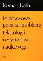 PODSTAWOWE POJĘCIA I PROBLEMY TEKSTOLOGII I EDYTORSTWA NAUKOWEGO