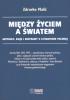 MIĘDZY ŻYCIEM A ŚWIATEM. Artykuły, eseje i rozprawy o literaturze polskiej