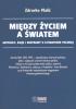 MIĘDZY ŻYCIEM A ŚWIATEM. Artykuły, eseje i rozprawy o literaturze polskiej