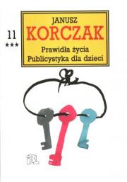 KORCZAK Janusz: PRAWIDŁA ŻYCIA. PUBLICYSTYKA DLA DZIECI