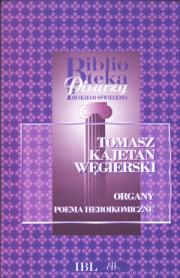 WĘGIERSKI Tomasz Kajetan: ORGANY. POEMA HEROIKOMICZNE