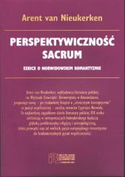 PERSPEKTYWICZNOŚĆ SACRUM. SZKICE O NORWIDOWSKIM ROMANTYZMIE