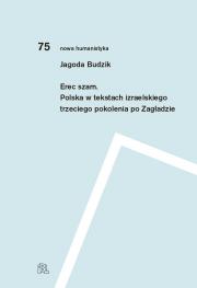 Erec szam. Polska w tekstach izraelskiego trzeciego pokolenia po Zagładzie