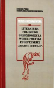 LITERATURA POLSKIEGO ŚREDNIOWIECZA WOBEC POETYKI EUROPEJSKIEJ.