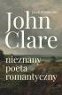 JOHN CLARE. NIEZNANY POETA ROMANTYCZNY