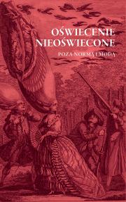 OŚWIECENIE NIEOŚWIECONE. POZA NORMĄ I MODĄ