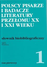 POLSCY PISARZE I BADACZE LITERATURY PRZEŁOMU XX I XXI WIEKU